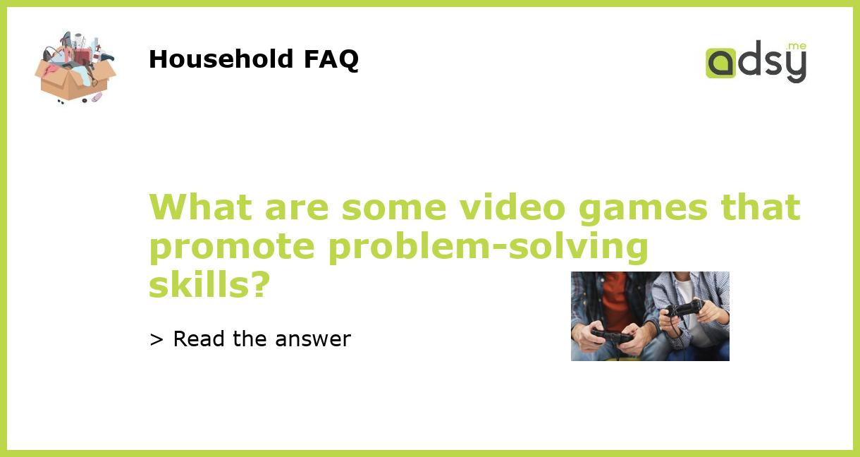 how do video games help develop problem solving skills