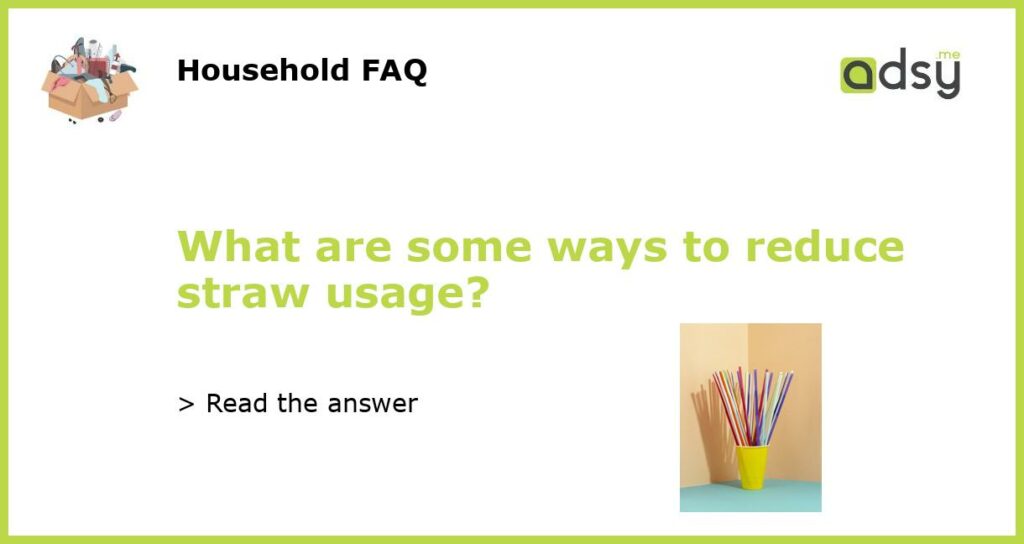 What are some ways to reduce straw usage featured