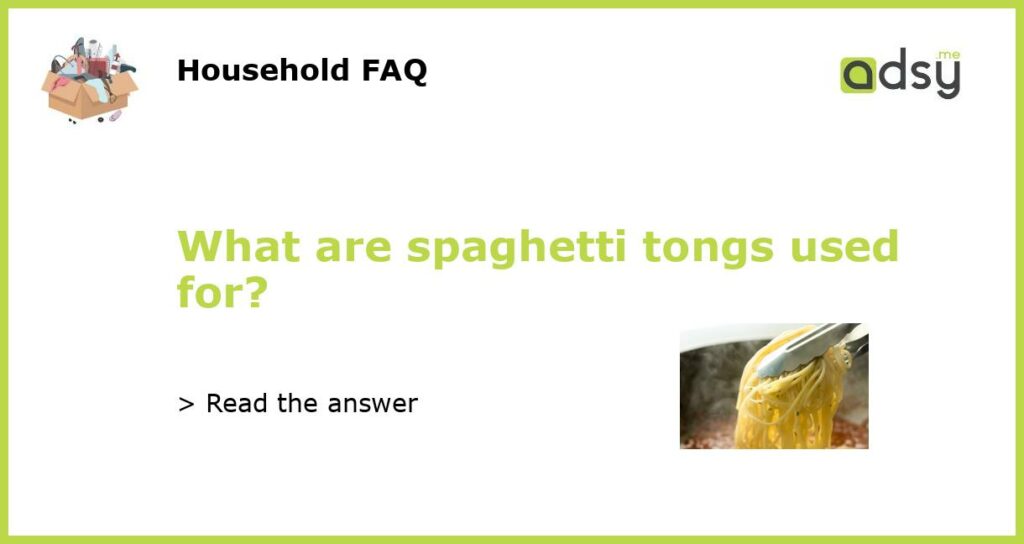 What are spaghetti tongs used for featured