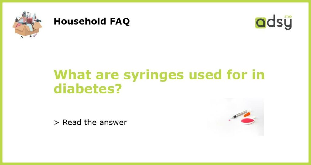 What are syringes used for in diabetes featured