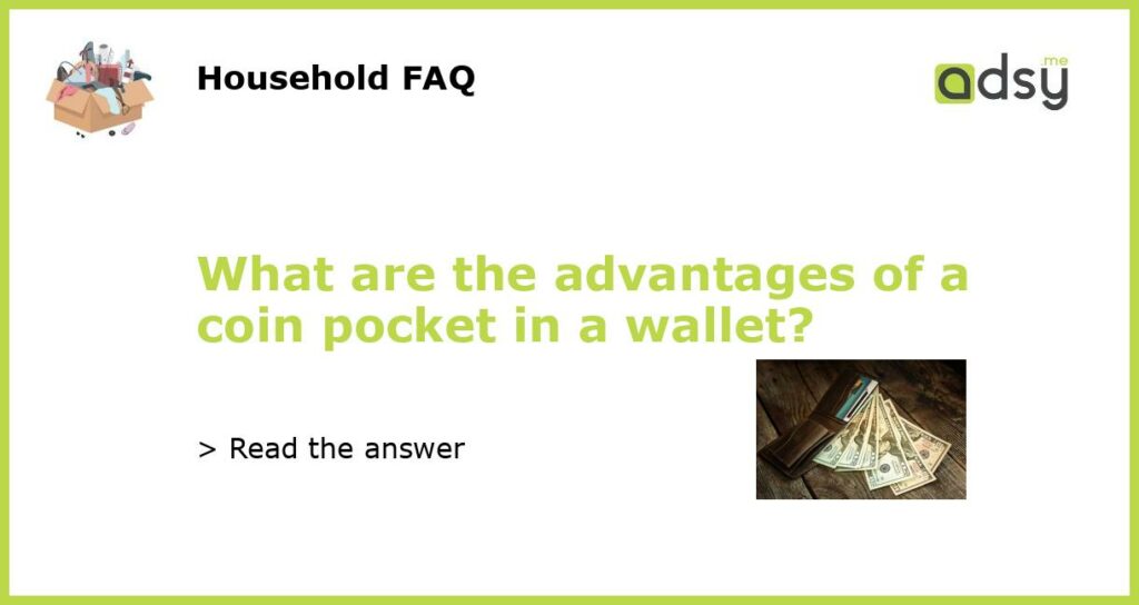 What are the advantages of a coin pocket in a wallet featured