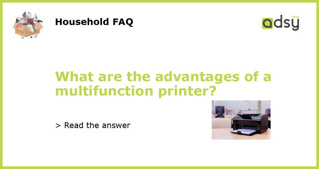 What are the advantages of a multifunction printer featured