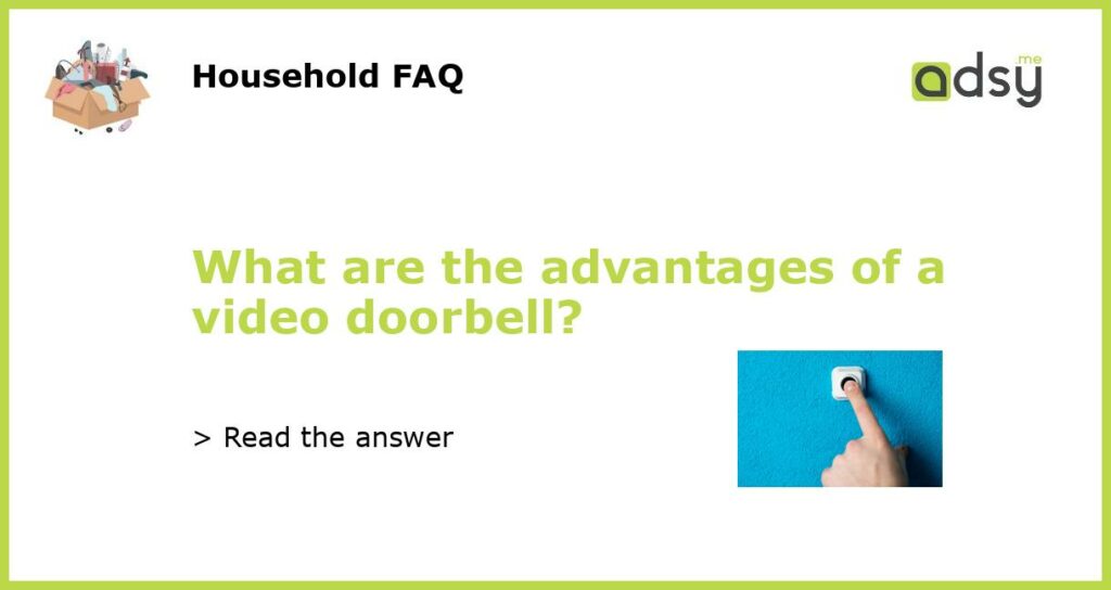 What are the advantages of a video doorbell featured