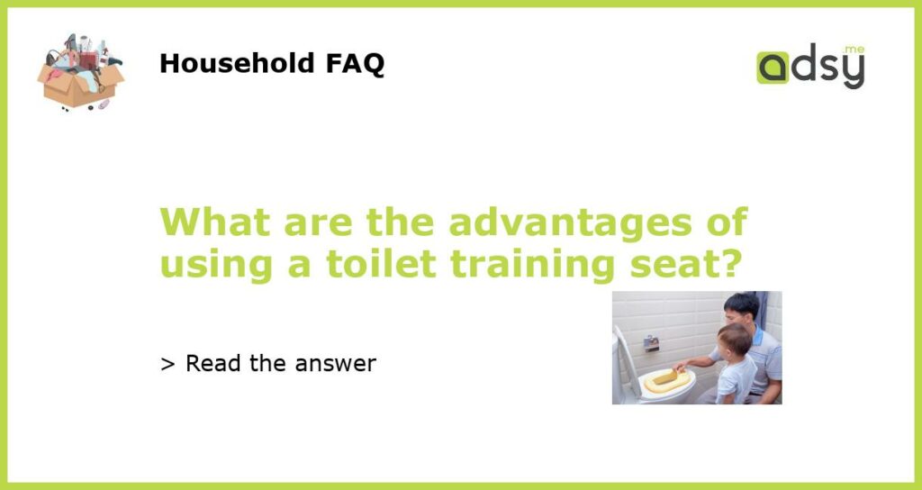 What are the advantages of using a toilet training seat featured