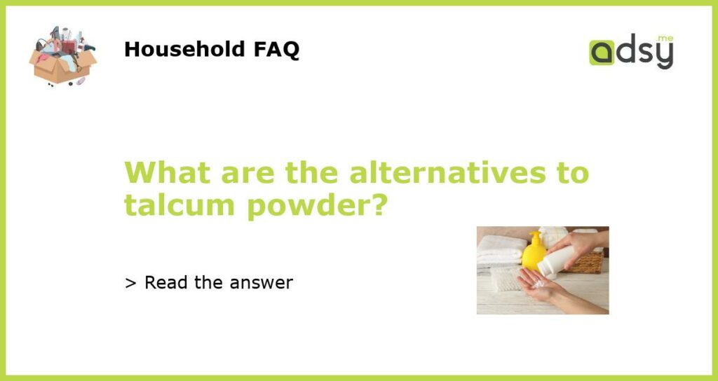 What are the alternatives to talcum powder featured