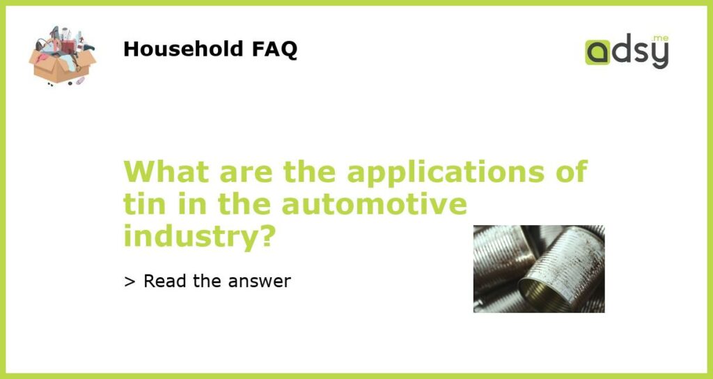 What are the applications of tin in the automotive industry featured