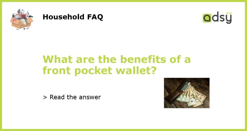 What are the benefits of a front pocket wallet featured