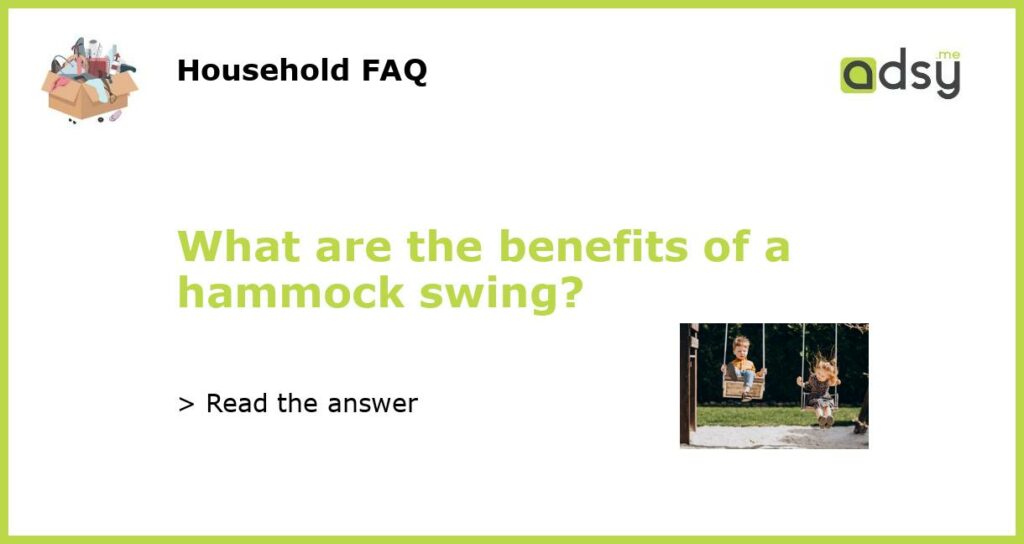 What are the benefits of a hammock swing featured