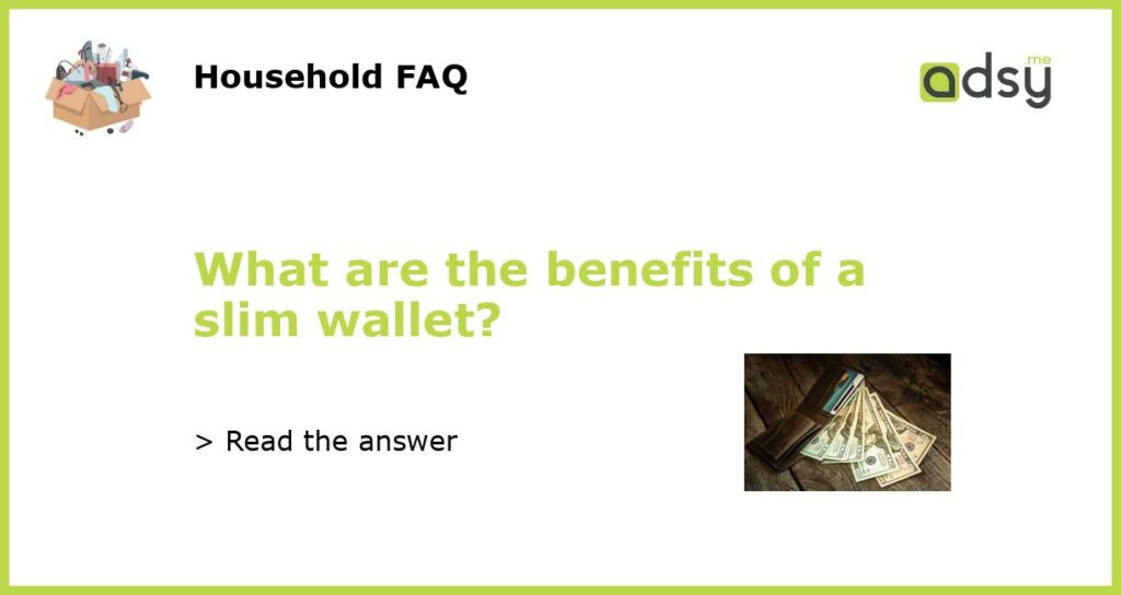 What are the benefits of a slim wallet featured