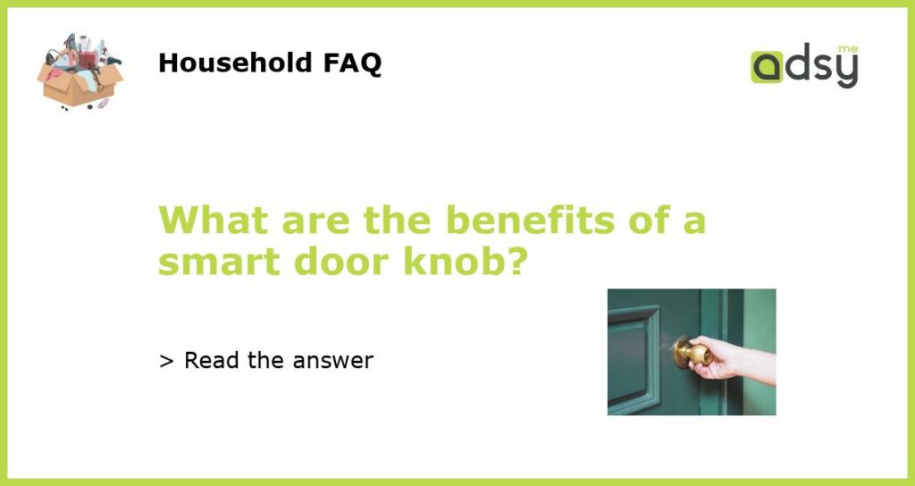 What are the benefits of a smart door knob featured