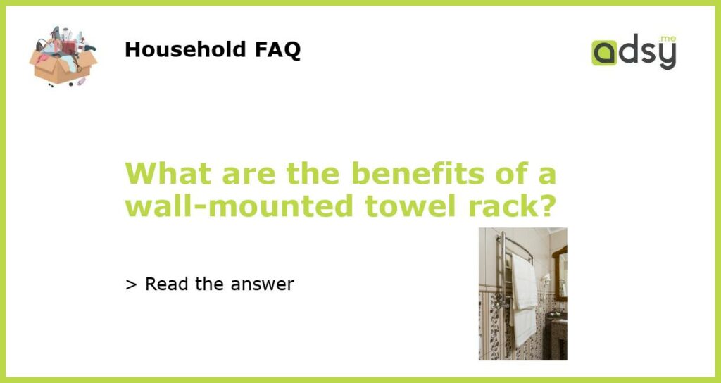 What are the benefits of a wall mounted towel rack featured