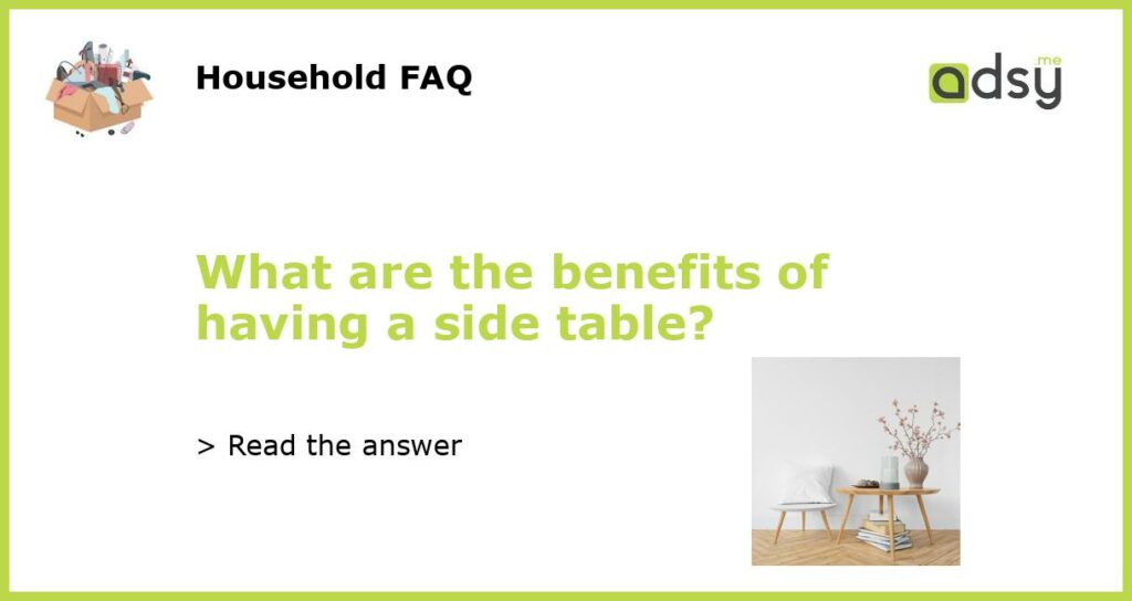 What are the benefits of having a side table featured