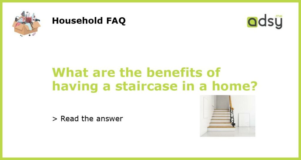 What are the benefits of having a staircase in a home featured