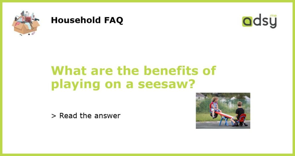 What are the benefits of playing on a seesaw featured