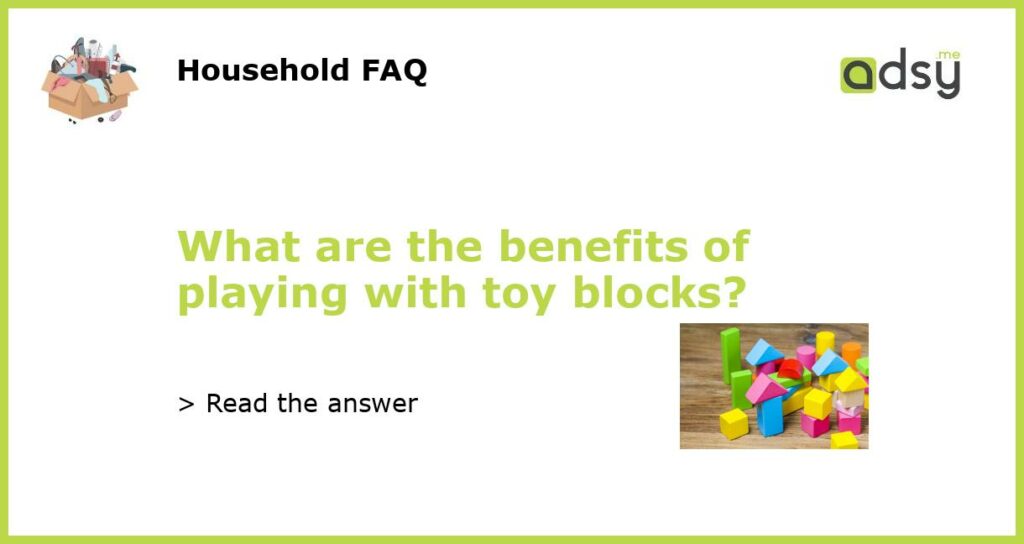 What are the benefits of playing with toy blocks featured