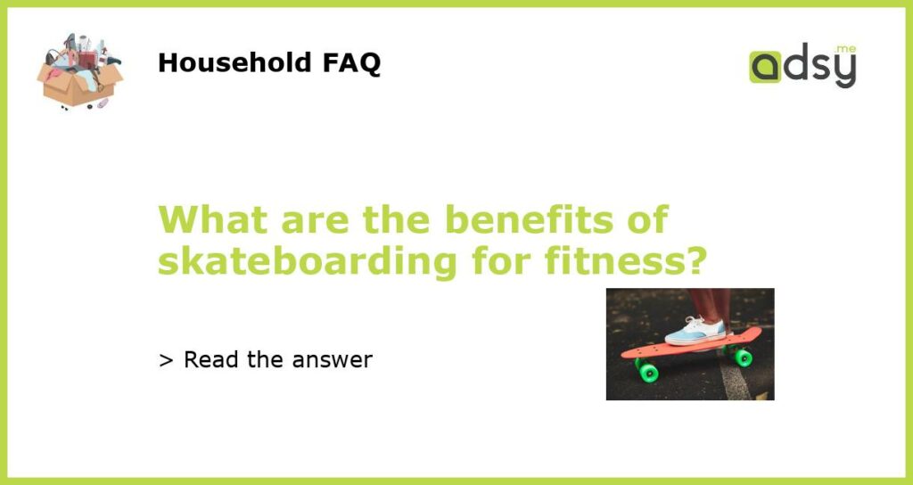 What are the benefits of skateboarding for fitness featured
