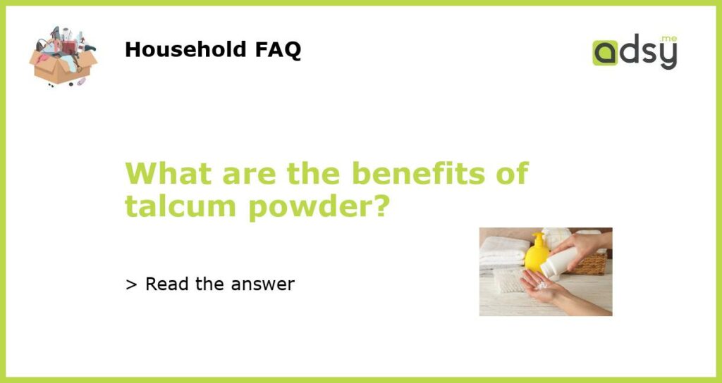 What are the benefits of talcum powder featured