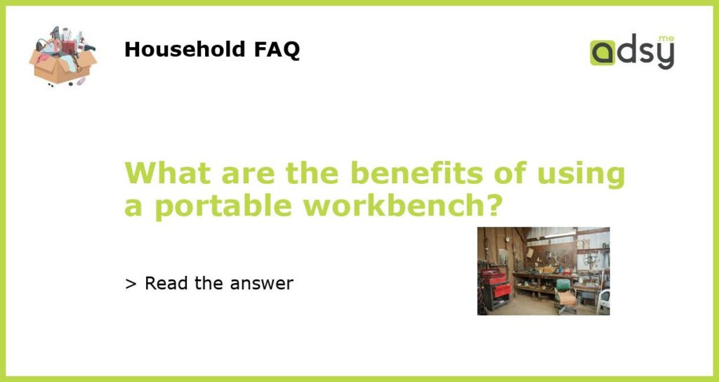 What are the benefits of using a portable workbench featured