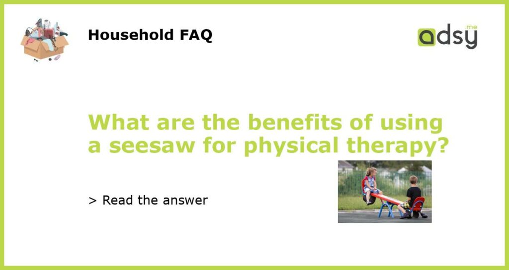 What are the benefits of using a seesaw for physical therapy featured