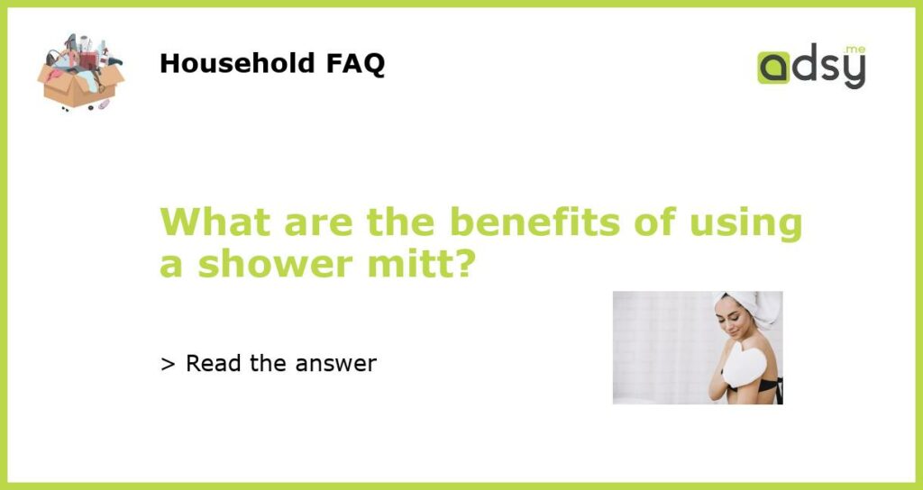 What are the benefits of using a shower mitt featured