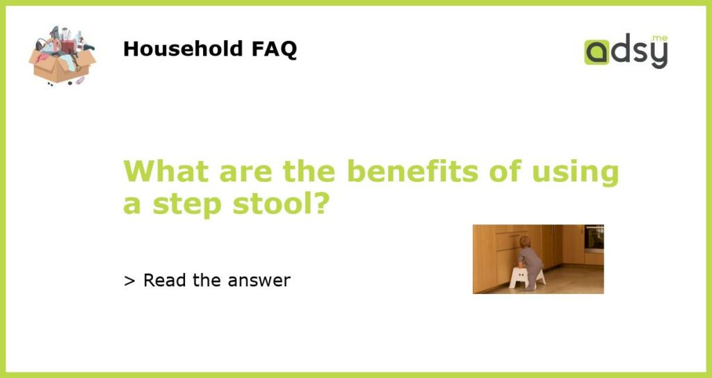 What are the benefits of using a step stool featured