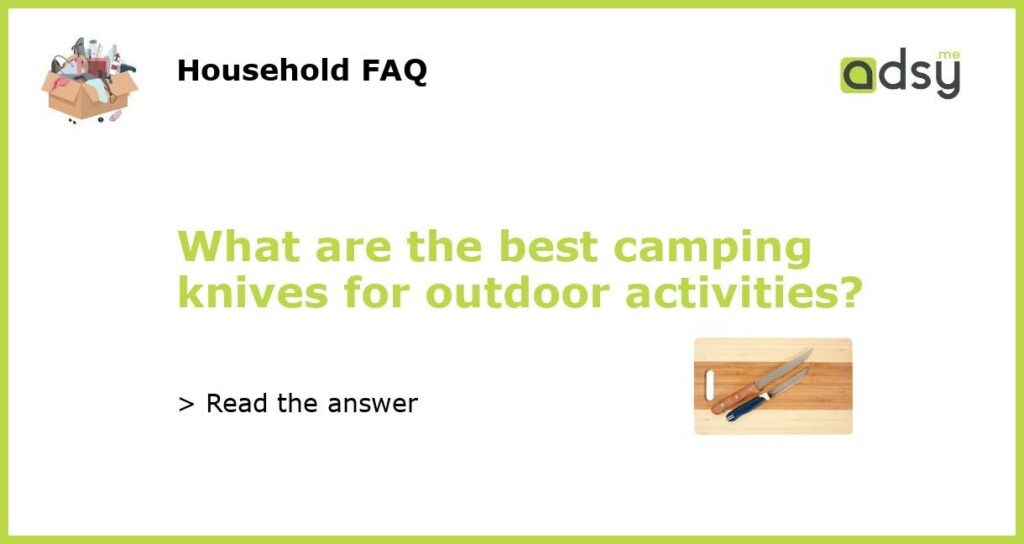What are the best camping knives for outdoor activities featured