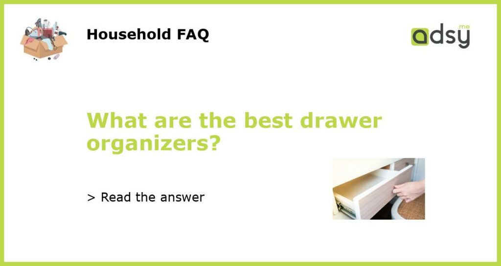 What are the best drawer organizers featured