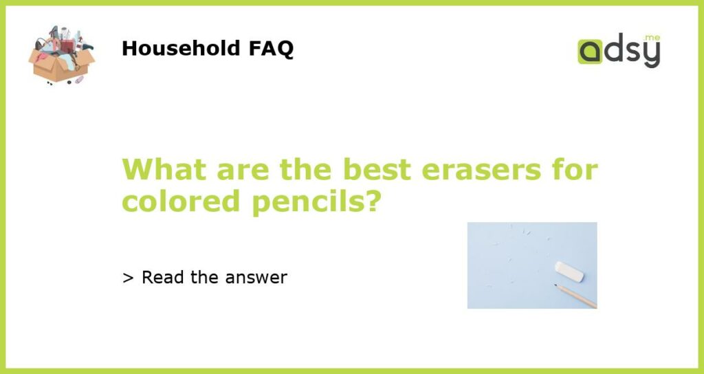 What are the best erasers for colored pencils featured