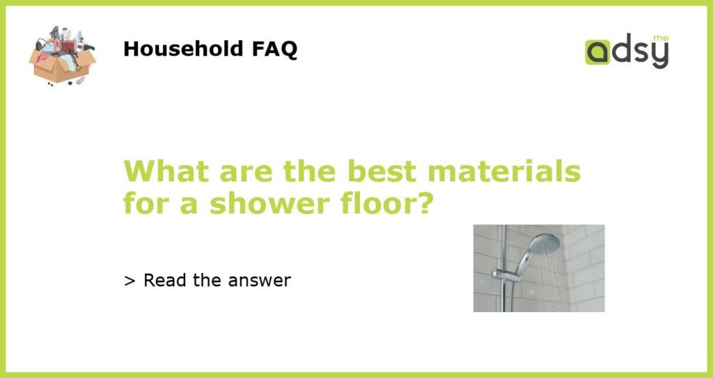 What are the best materials for a shower floor featured