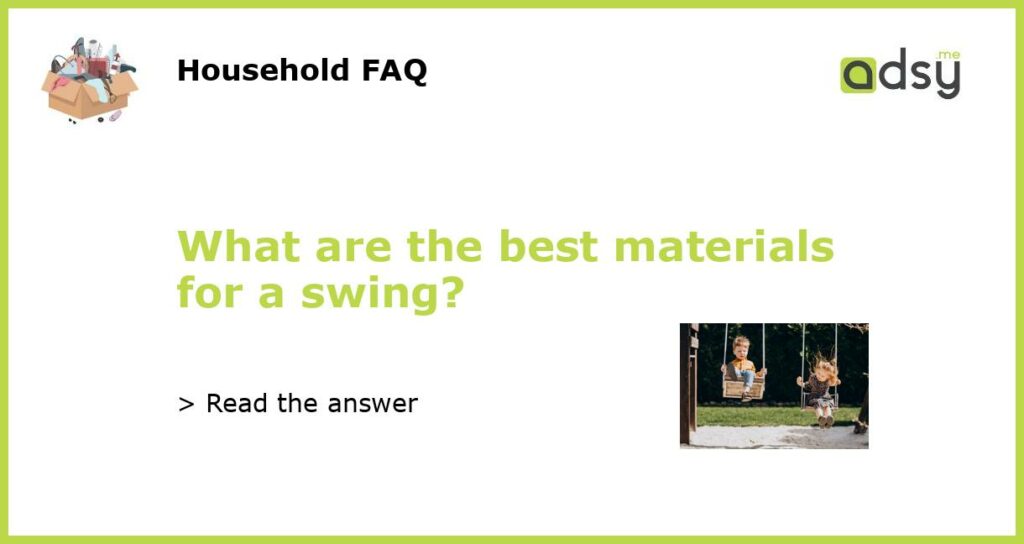 What are the best materials for a swing featured