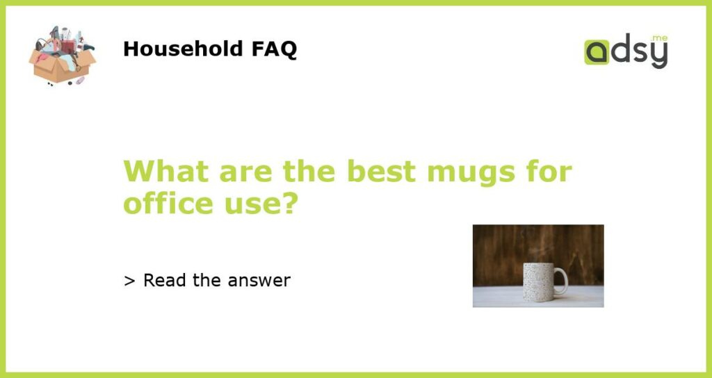What are the best mugs for office use featured