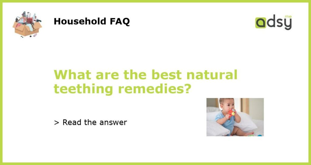 What are the best natural teething remedies featured