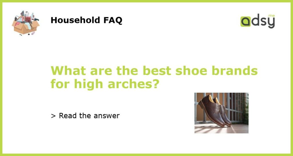 What are the best shoe brands for high arches featured