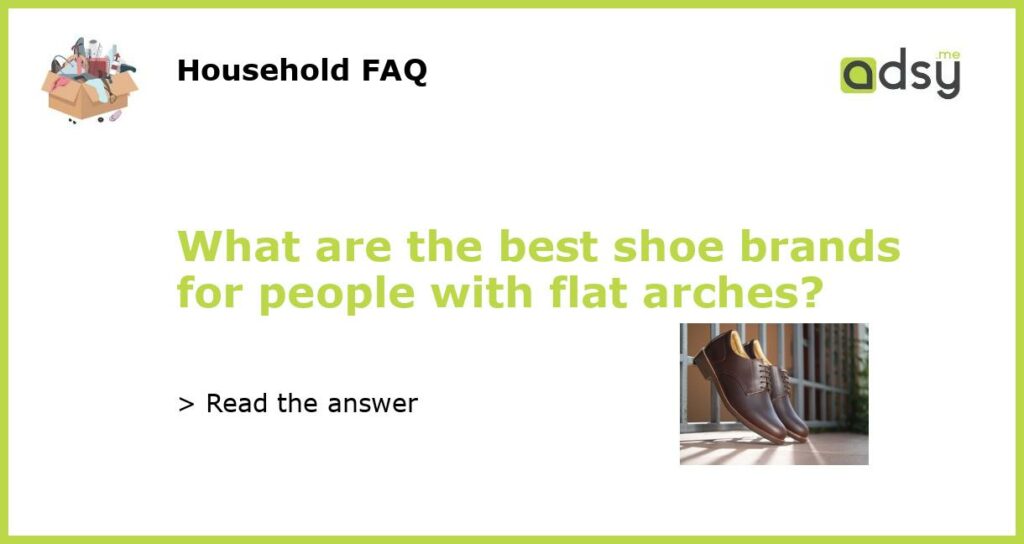 What are the best shoe brands for people with flat arches featured