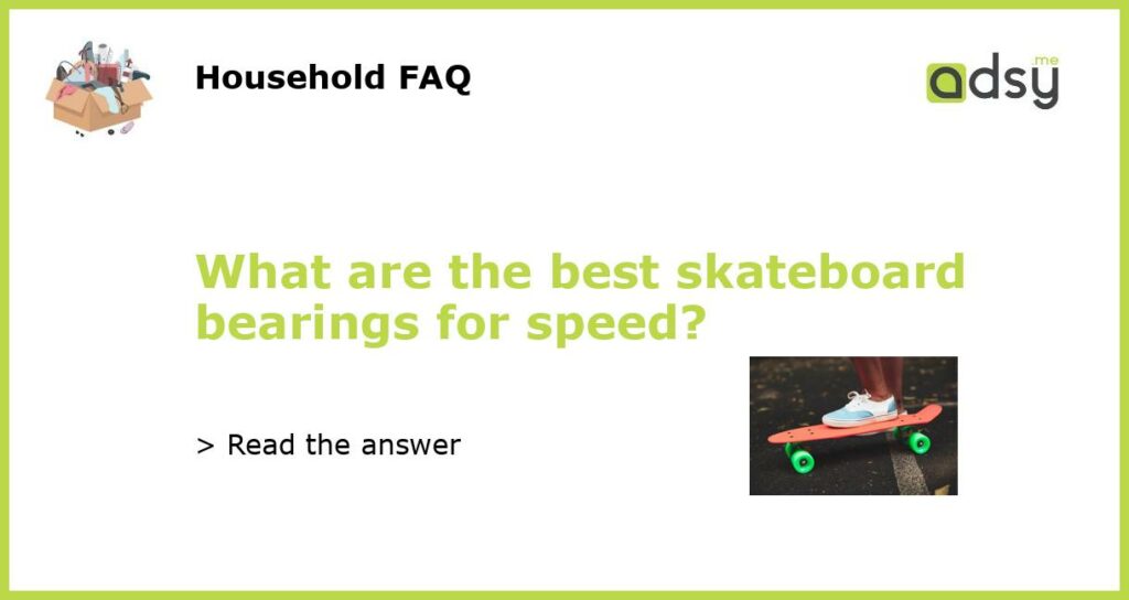 What are the best skateboard bearings for speed featured