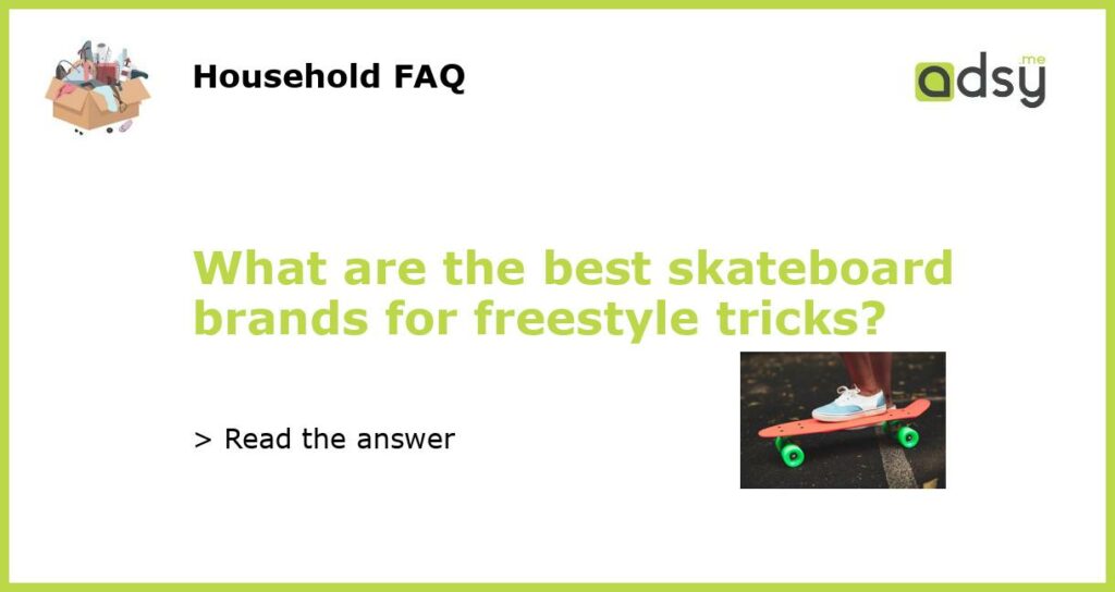What are the best skateboard brands for freestyle tricks featured