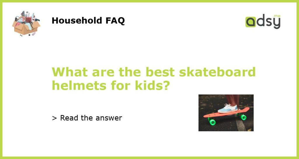 What are the best skateboard helmets for kids featured