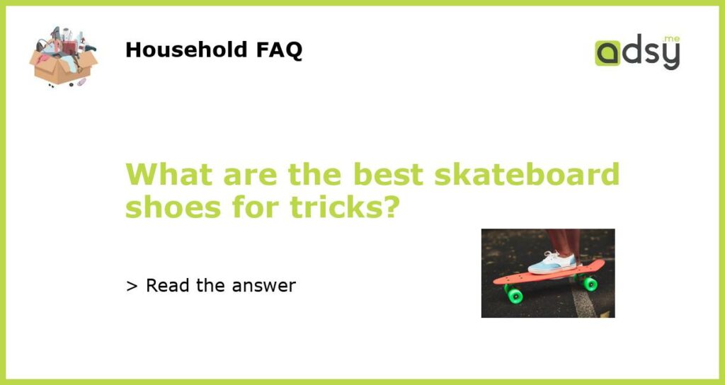 What are the best skateboard shoes for tricks featured