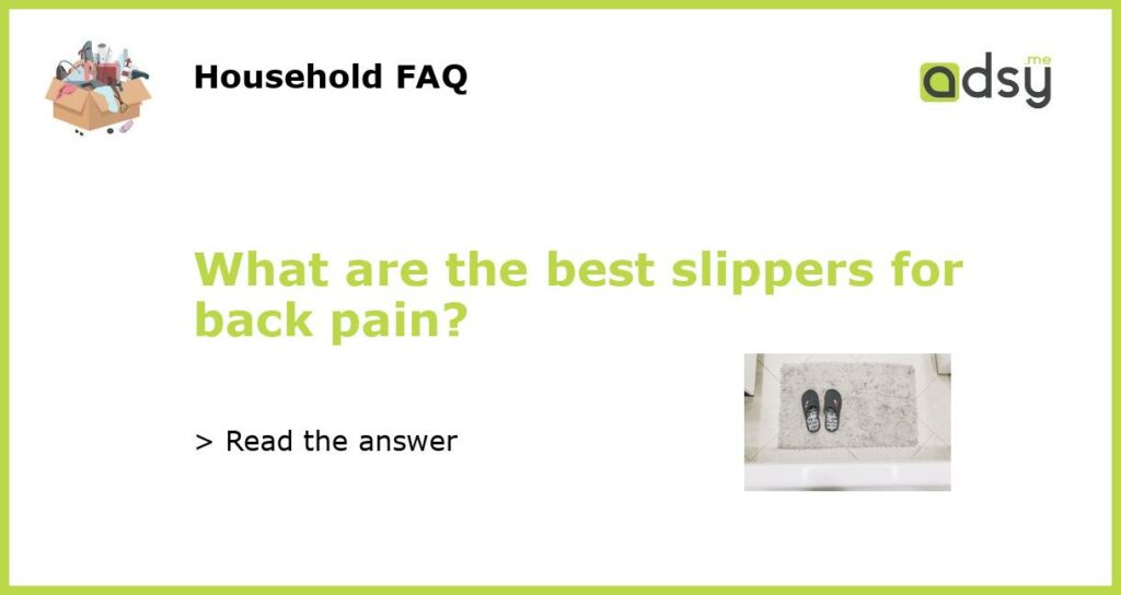 What are the best slippers for back pain featured