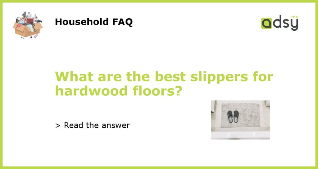 What are the best slippers for hardwood floors featured