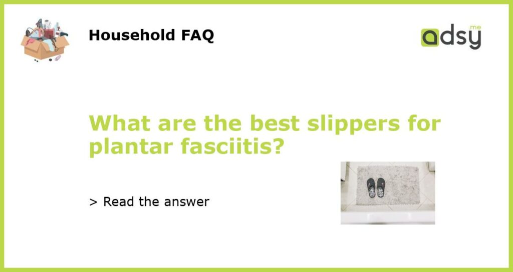 What are the best slippers for plantar fasciitis featured