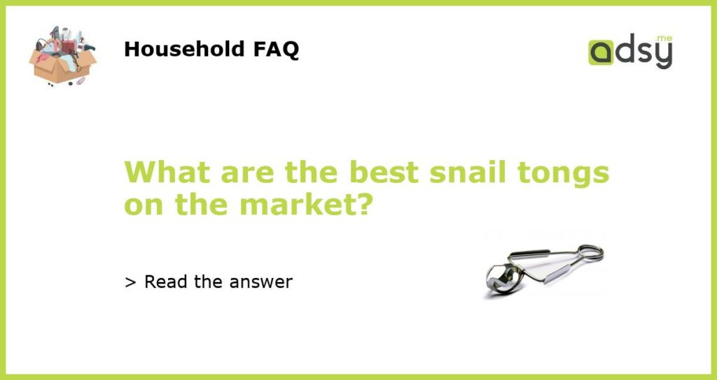 What are the best snail tongs on the market featured