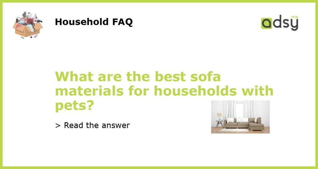 What are the best sofa materials for households with pets featured