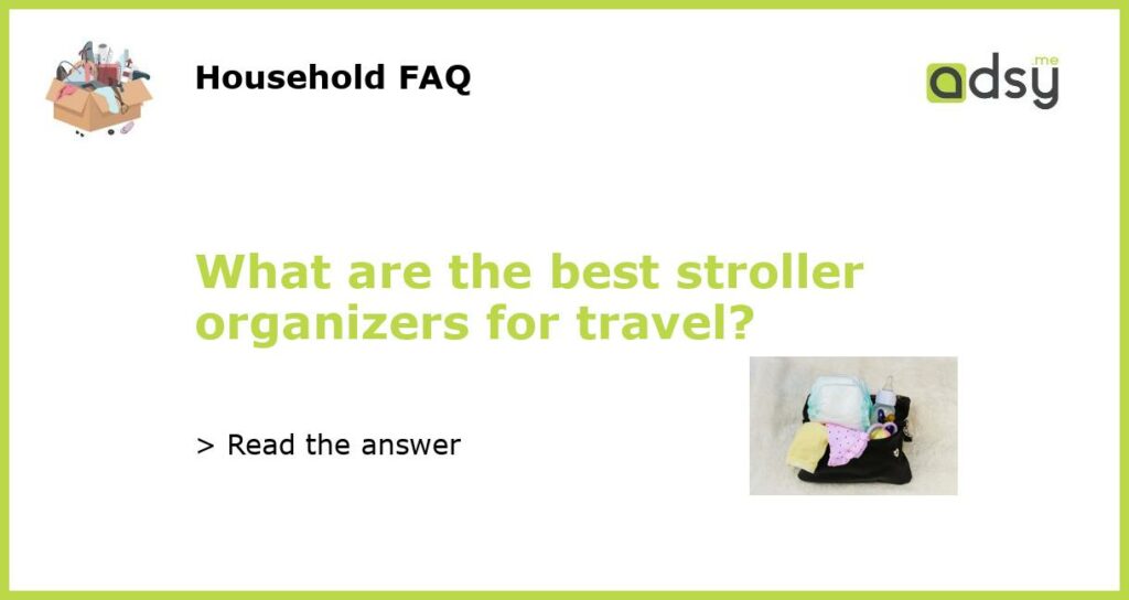 What are the best stroller organizers for travel featured