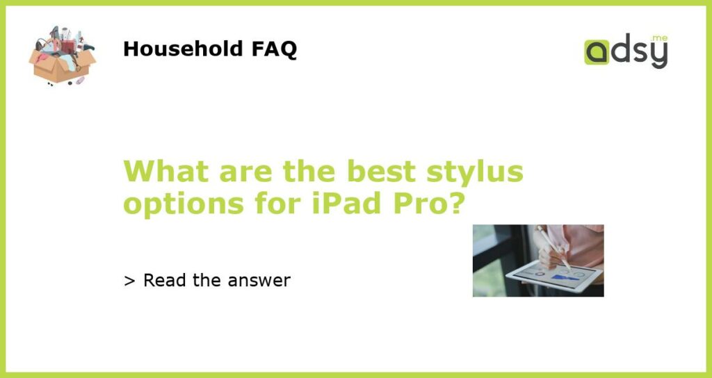 What are the best stylus options for iPad Pro featured