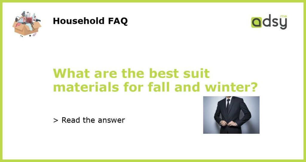 What are the best suit materials for fall and winter featured