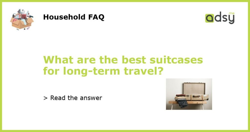 What are the best suitcases for long term travel featured