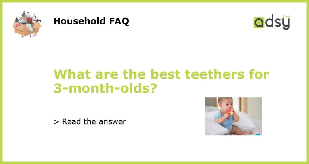 What are the best teethers for 3 month olds featured