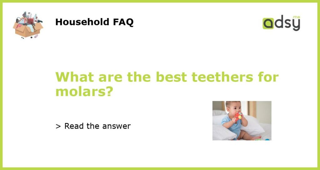 What are the best teethers for molars featured