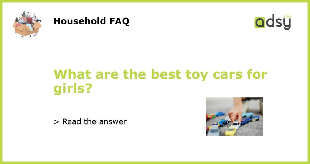 What are the best toy cars for girls?